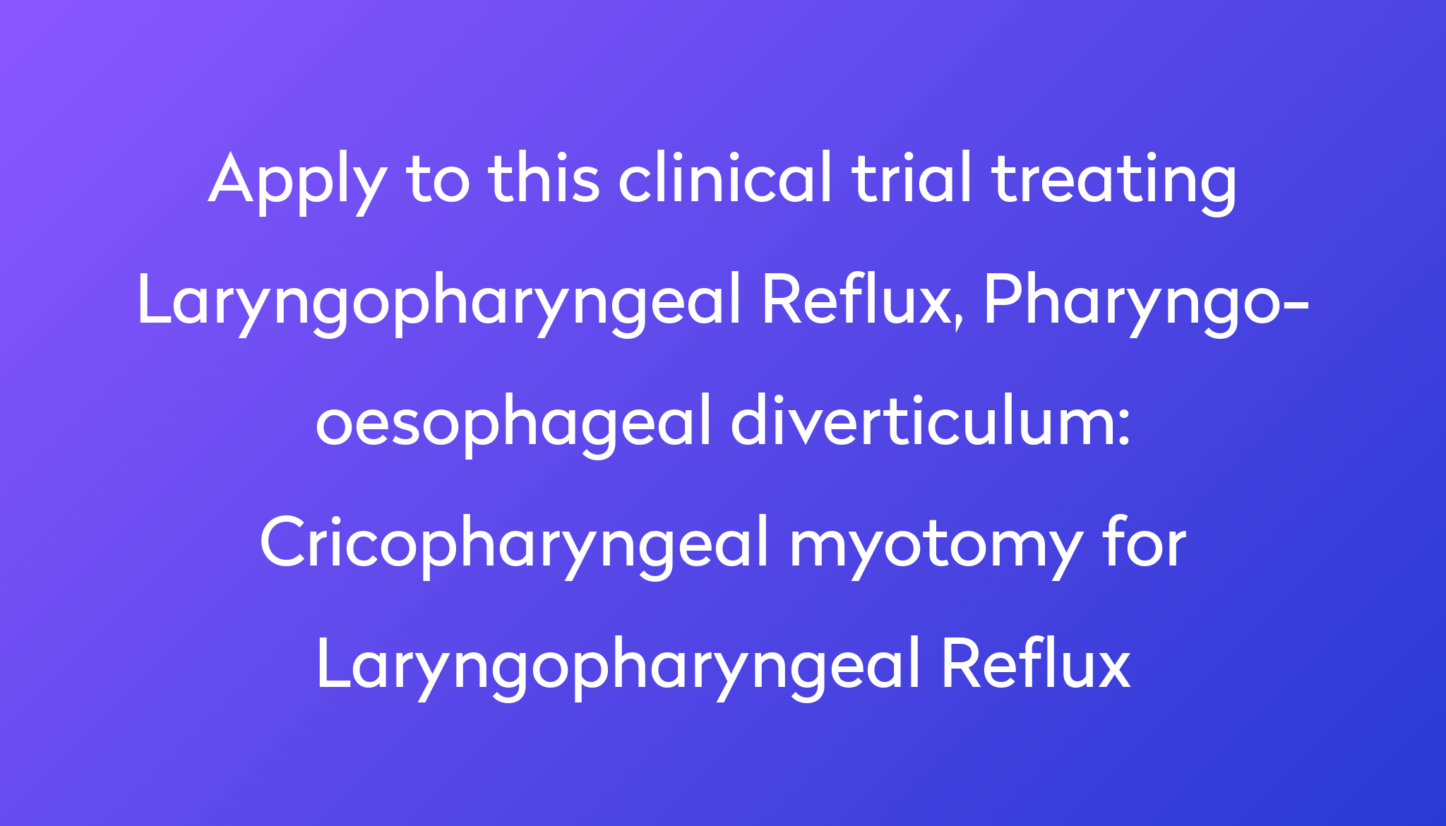 Cricopharyngeal Myotomy For Laryngopharyngeal Reflux Clinical Trial